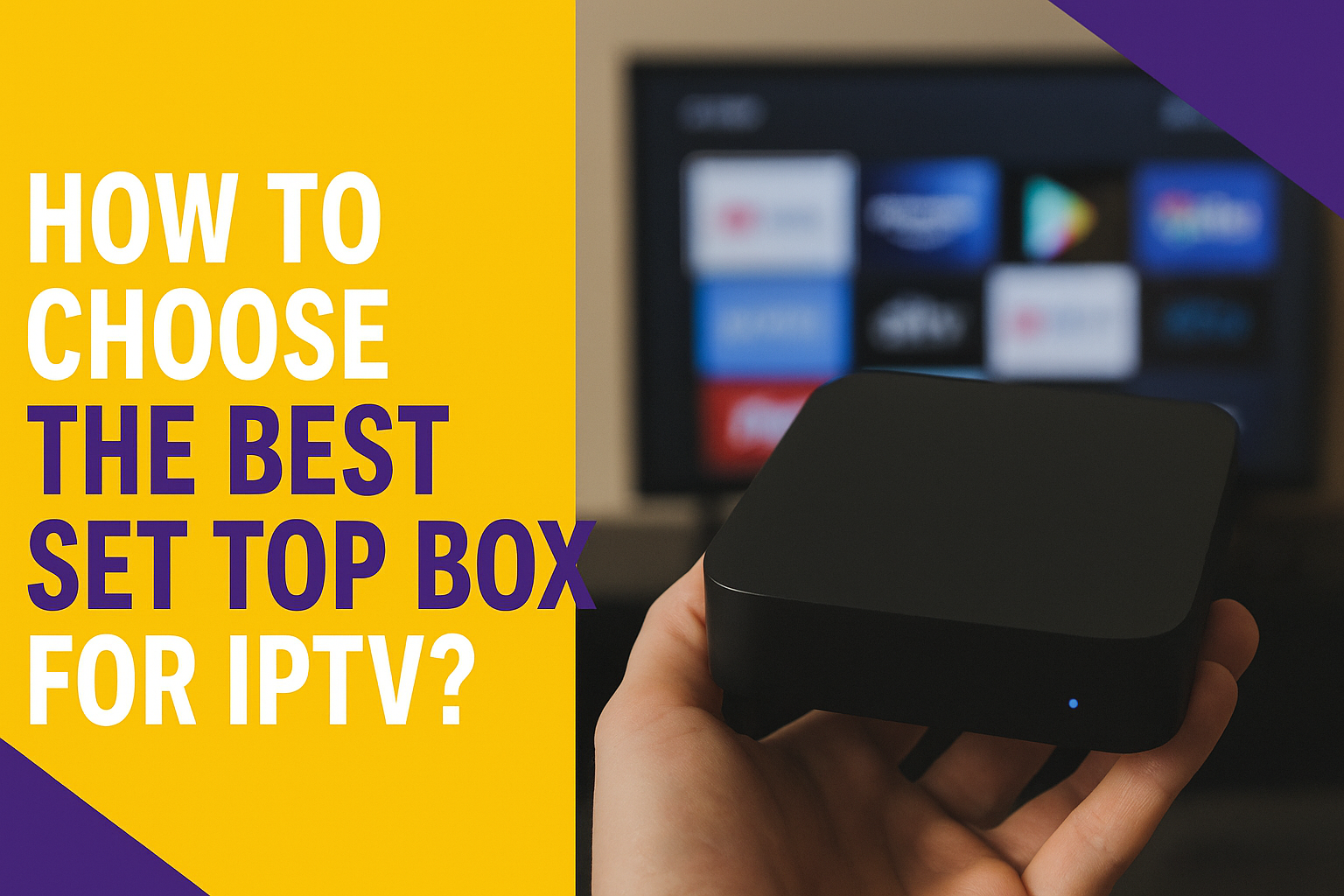 How to Choose the Best Set Top Box for IPTV