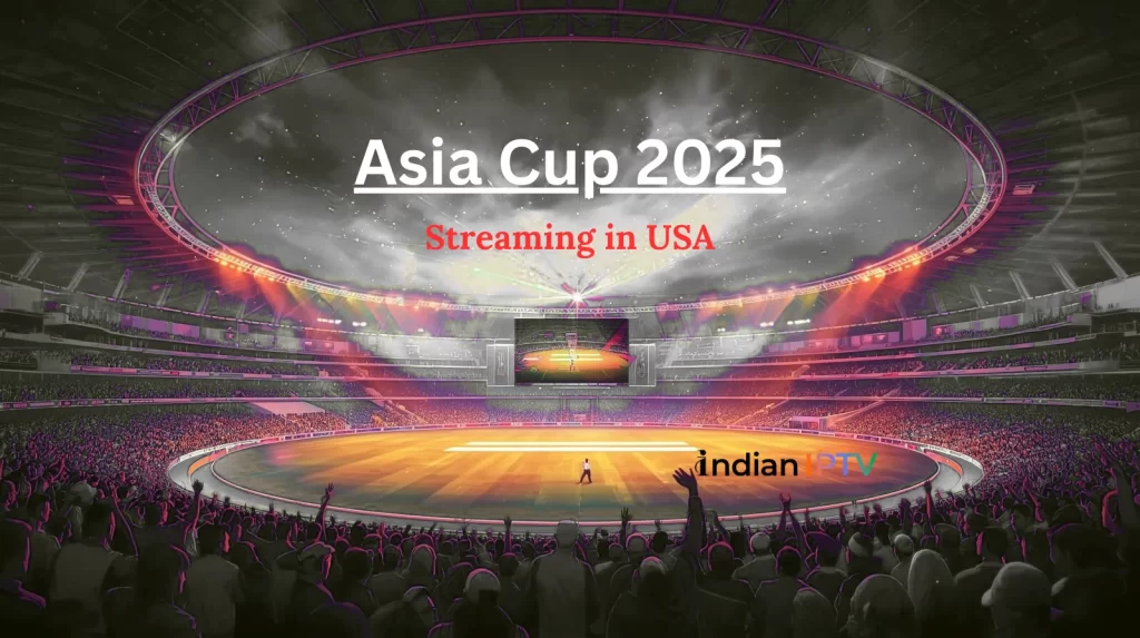 IPTV Channel for Watching Asia Cup in USA