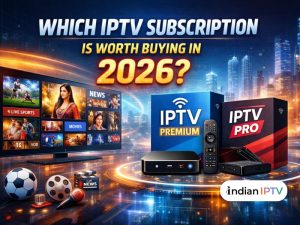 Which IPTV Subscription Is Worth Buying in 2026?