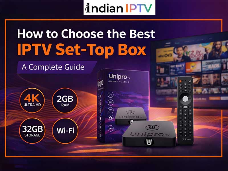 How to Choose the Best IPTV Set-Top Box: A Complete Guide