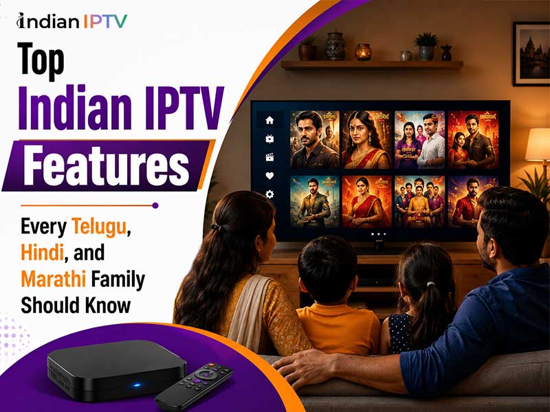 Top Indian IPTV Features Every Family Should Know 1 indian iptv